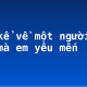 Hãy kể về một người bạn tốt mà em yêu mến