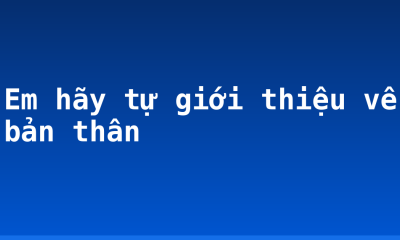 Em hãy tự giới thiệu về bản thân