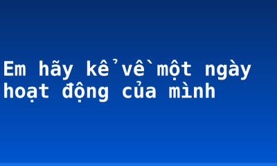 Em hãy kể về một ngày hoạt động của mình