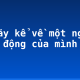 Em hãy kể về một ngày hoạt động của mình