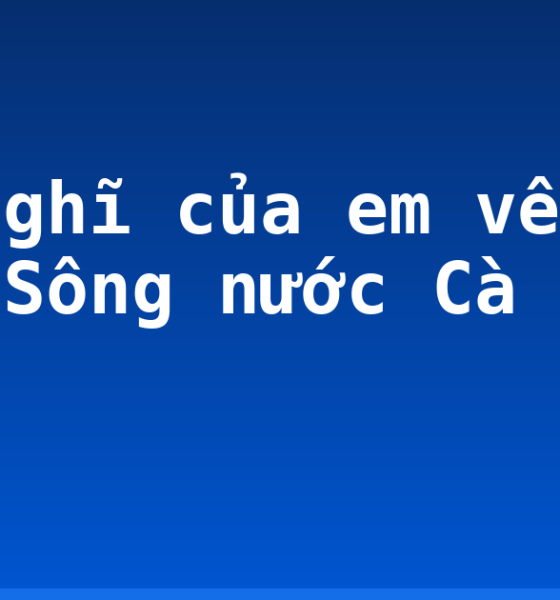 Cảm nghĩ của em về đoạn văn “Sông nước Cà Mau” (1)