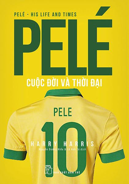 Bìa sách Pelé - Cuộc đời và thời đại. Ảnh: NXB Trẻ.