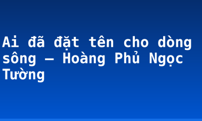 Ai đã đặt tên cho dòng sông – Hoàng Phủ Ngọc Tường