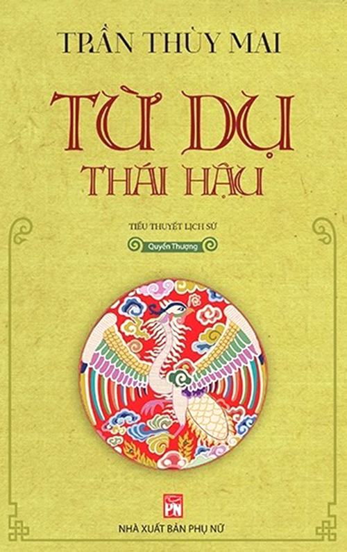 Bìa tiểu thuyết lịch sử Từ Dụ Thái Hậu của nhà văn Trần Thùy Mai, tác phẩm đoạt giải Sách Hay 2020.